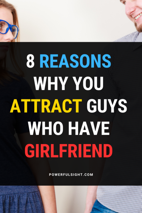 Why do I attract guys who have girlfriend