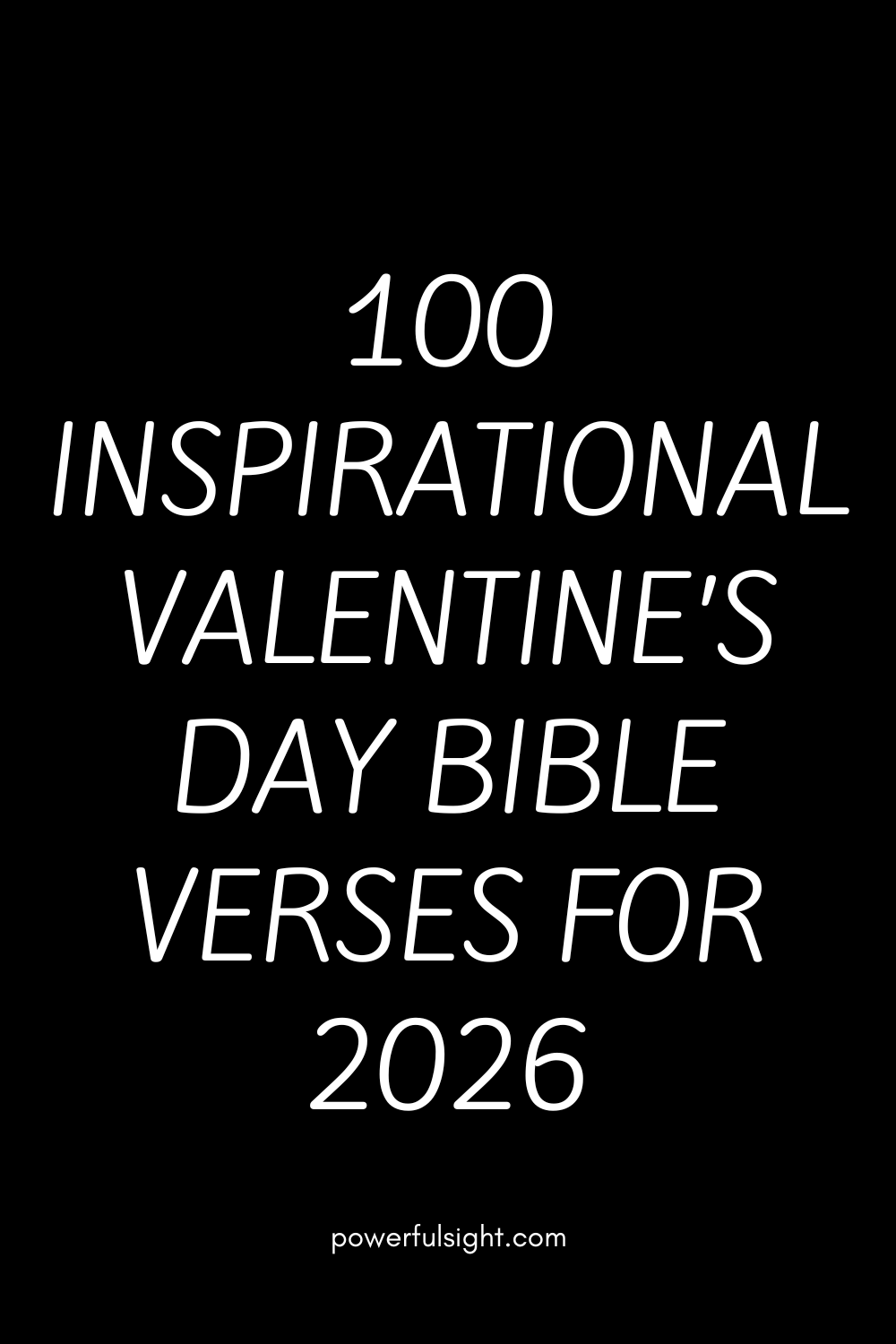 100 Inspirational Valentine’s Day Bible Verses