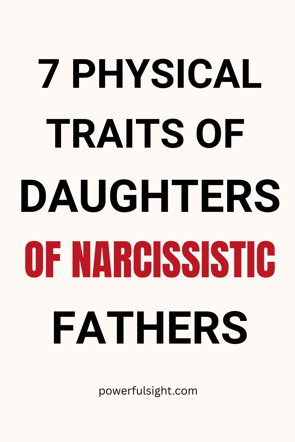 7 Physical Traits of Daughters of Narcissistic Fathers