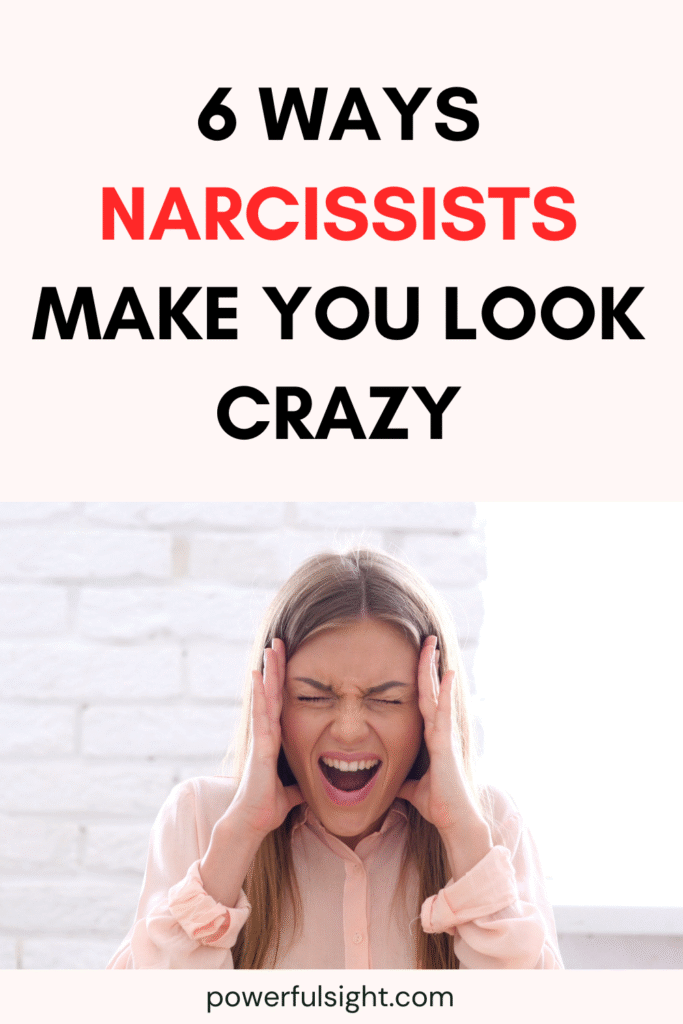 How Narcissists Make You Look Crazy - Powerful Sight