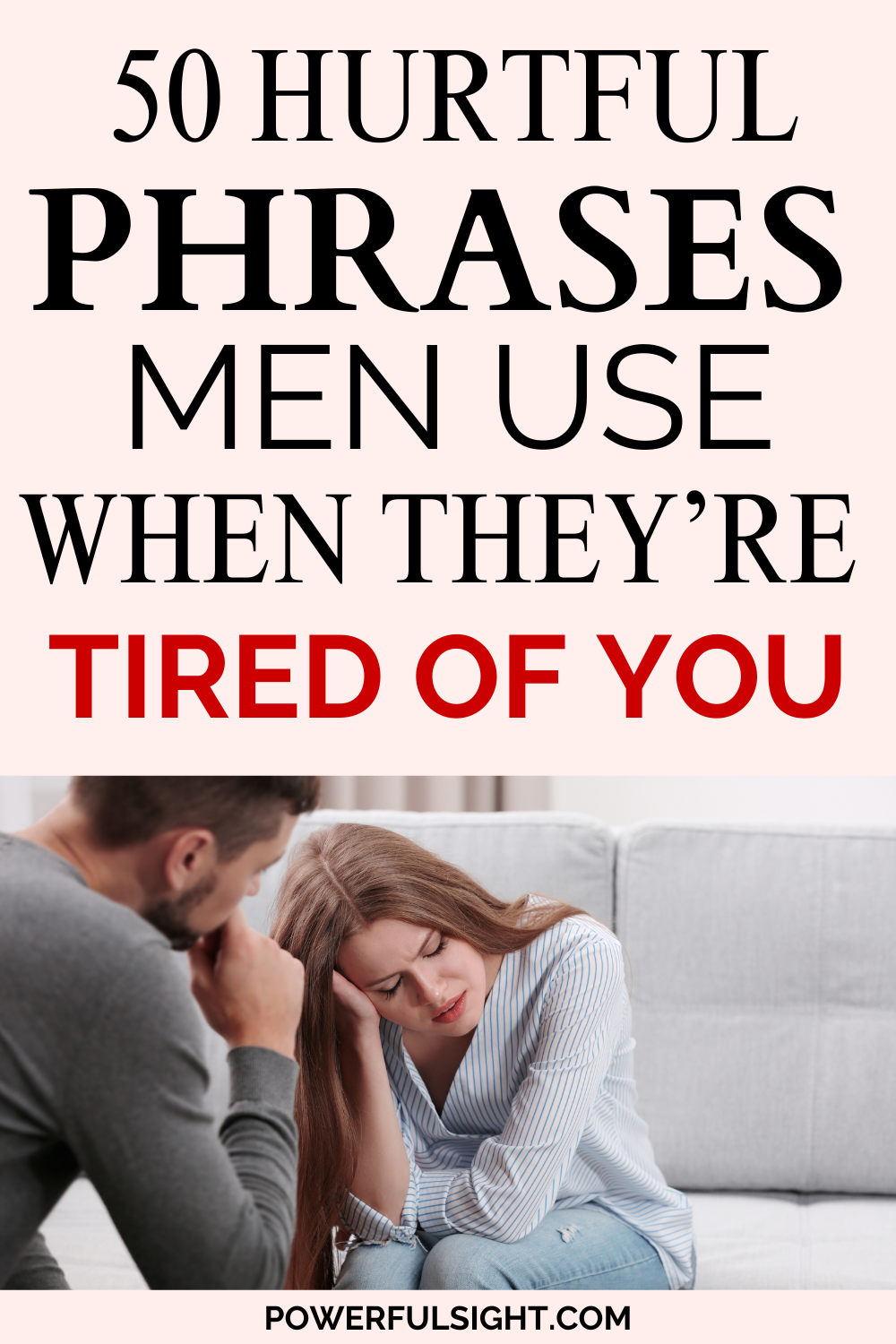 Hurtful phrases men use when they're tired of you