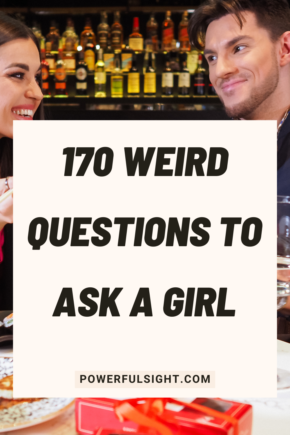 170 Weird Questions To Ask A Girl