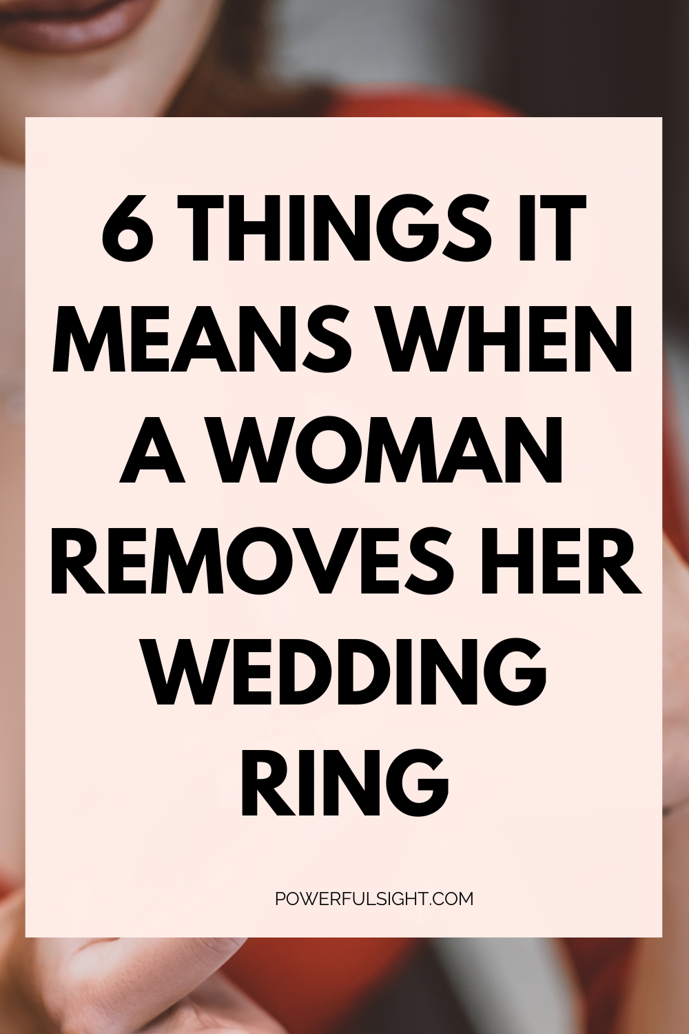 6 Things It Means When a Woman Removes Her Wedding Ring