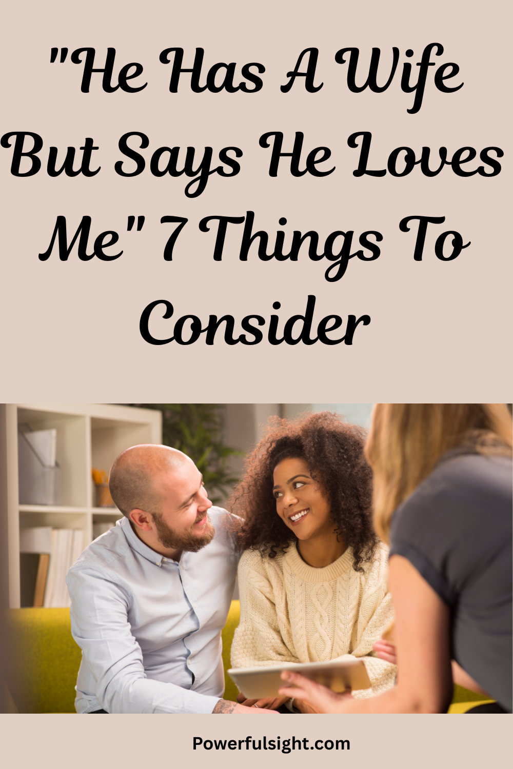 "He Has A Wife But Says He Loves Me" 7 Things To Consider