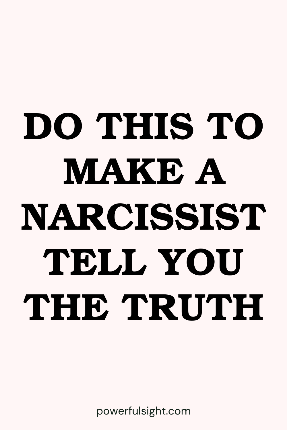 How To Make A Narcissist Tell You The Truth