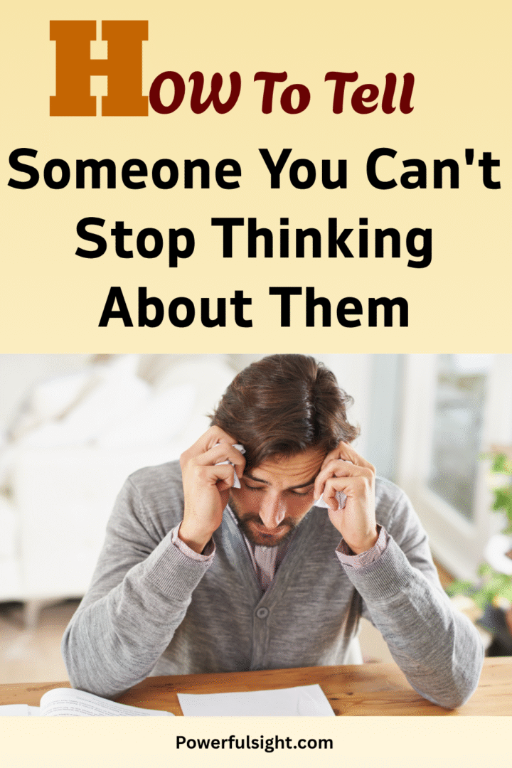 How To Tell Someone You Can't Stop Thinking About Them Powerful Sight