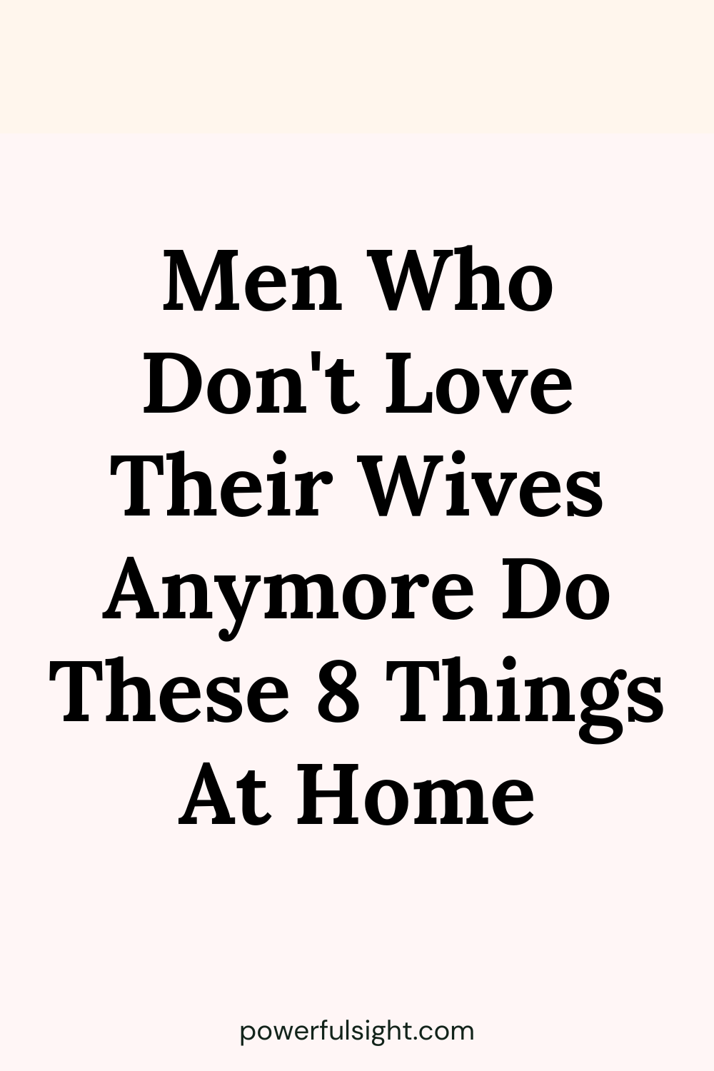 Men Who Don't Love Their Wives Anymore Do These 8 Things At Home