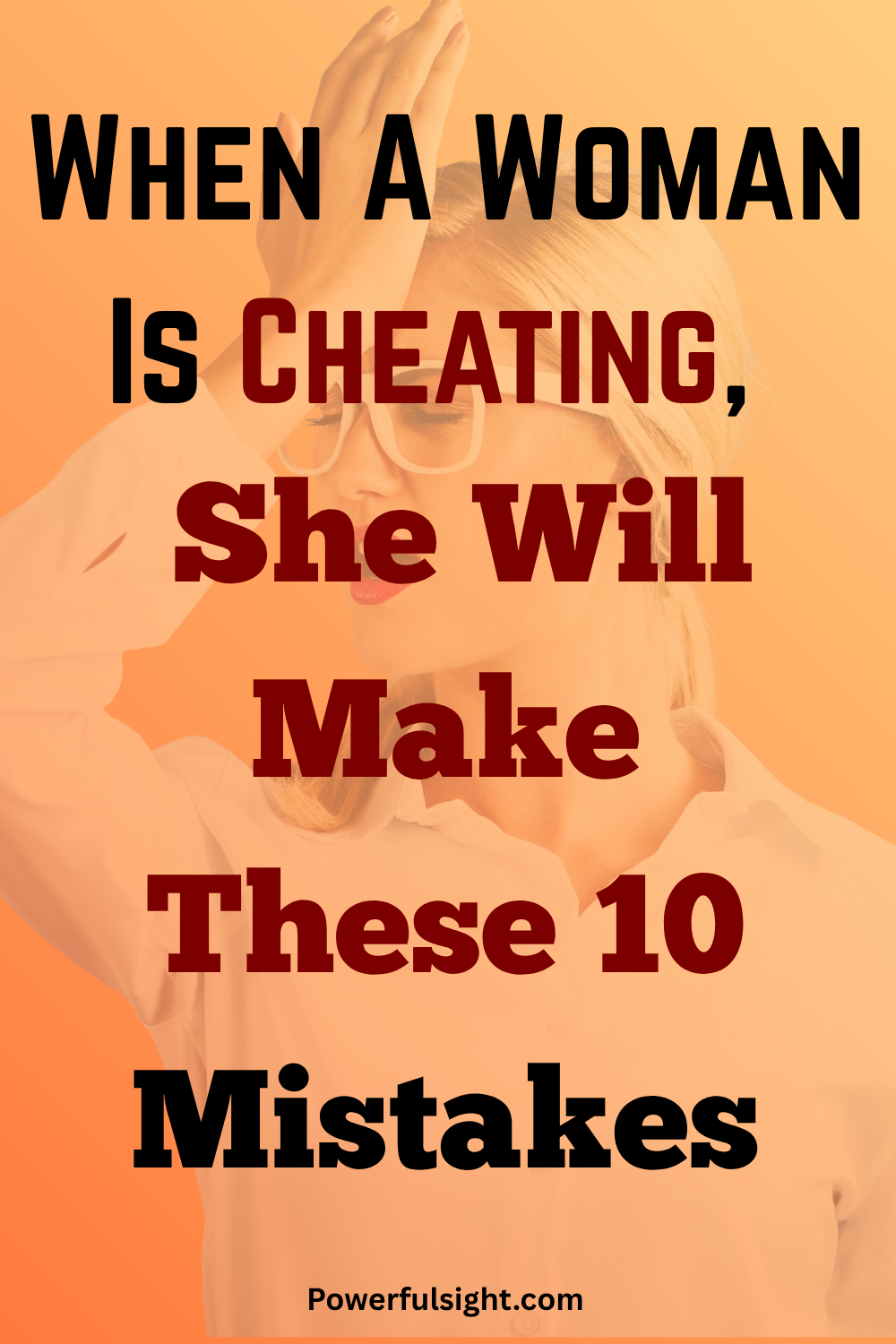 When A Woman Is Cheating, She Will Make These 10 Mistakes