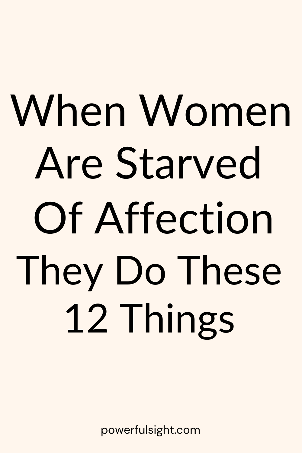 When Women Are Starved Of Affection They Do These 12 Things (2)