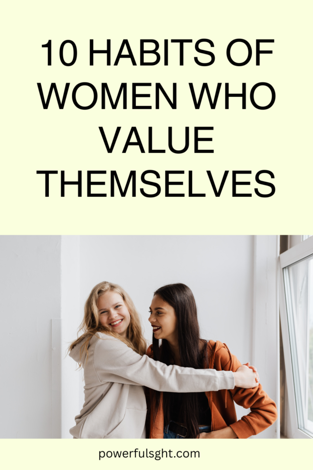 10 Habits of Women Who Value Themselves - Powerful Sight