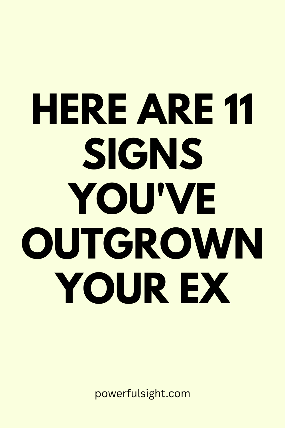 11 Signs You've Outgrown Your Ex