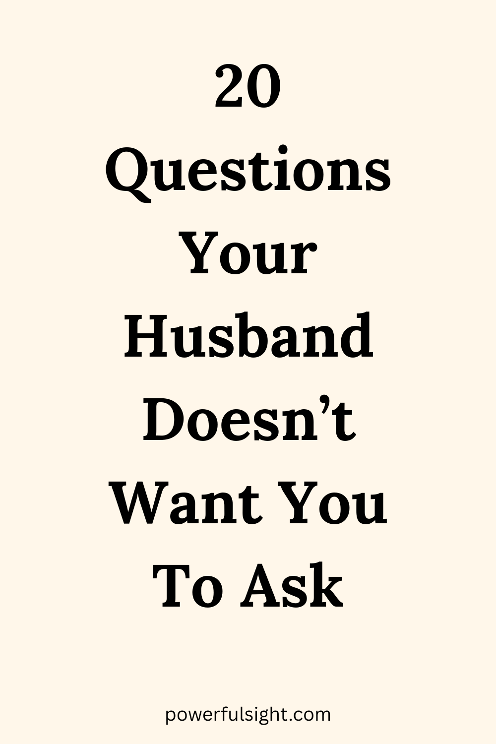 Questions Your Husband Doesn’t Want You To Ask