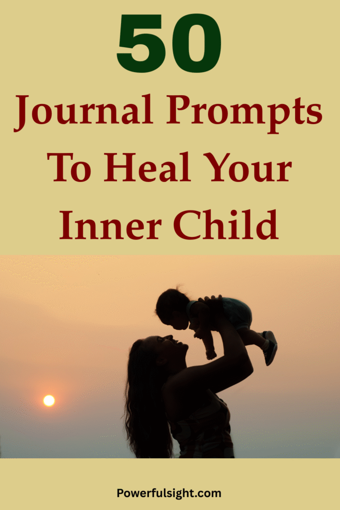 50 Journal Prompts To Heal Your Inner Child - Powerful Sight