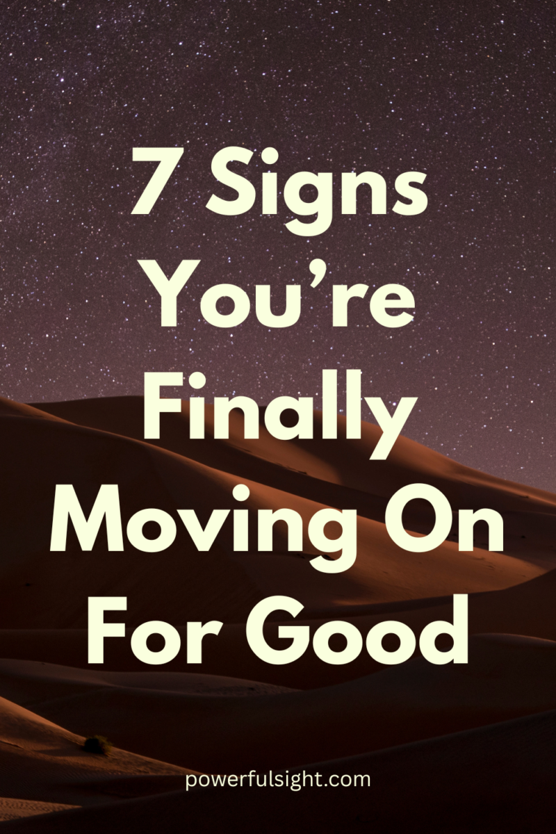 Finally Over Sign 7 Signs You’re Finally Moving On For Good - Powerful Sight