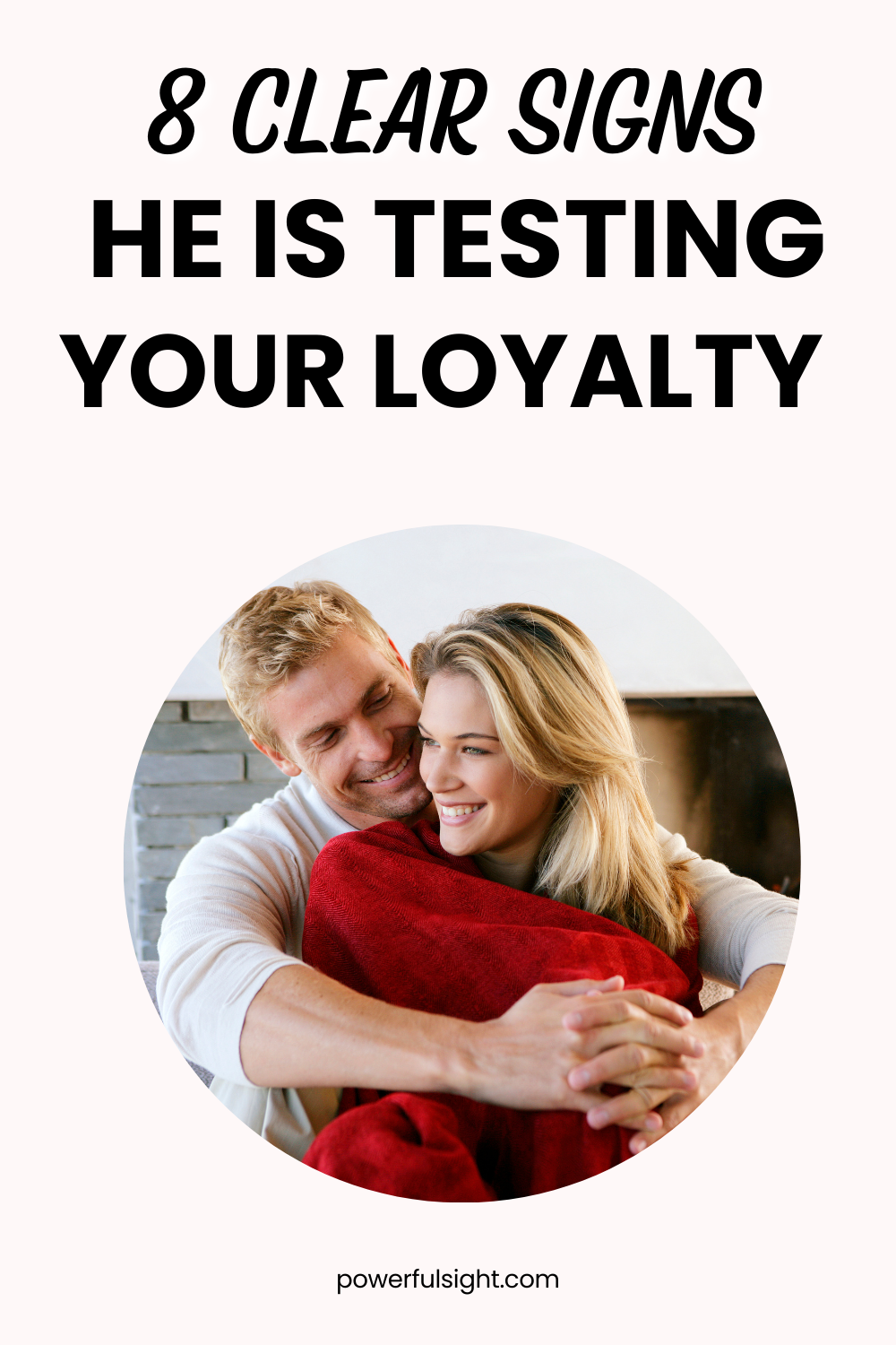 8 Signs He’s Testing Your Loyalty