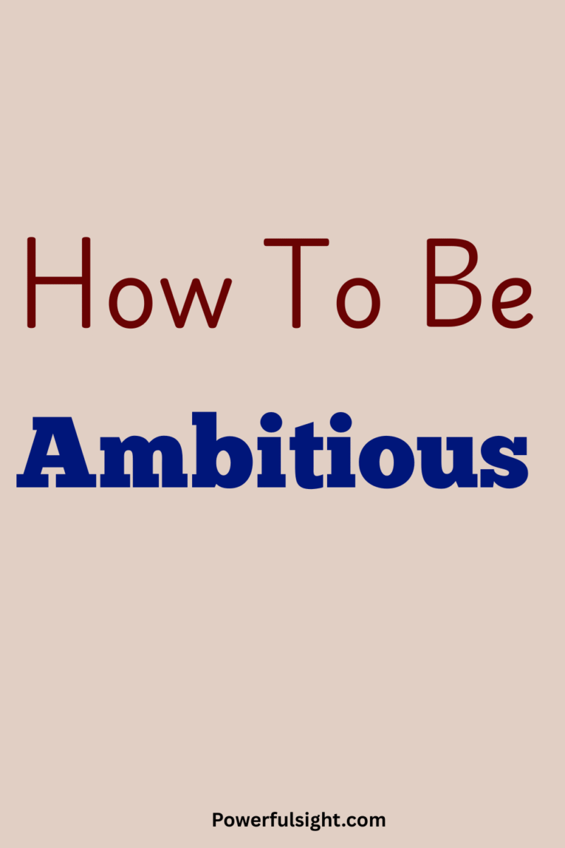 How To Be Ambitious - Powerful Sight