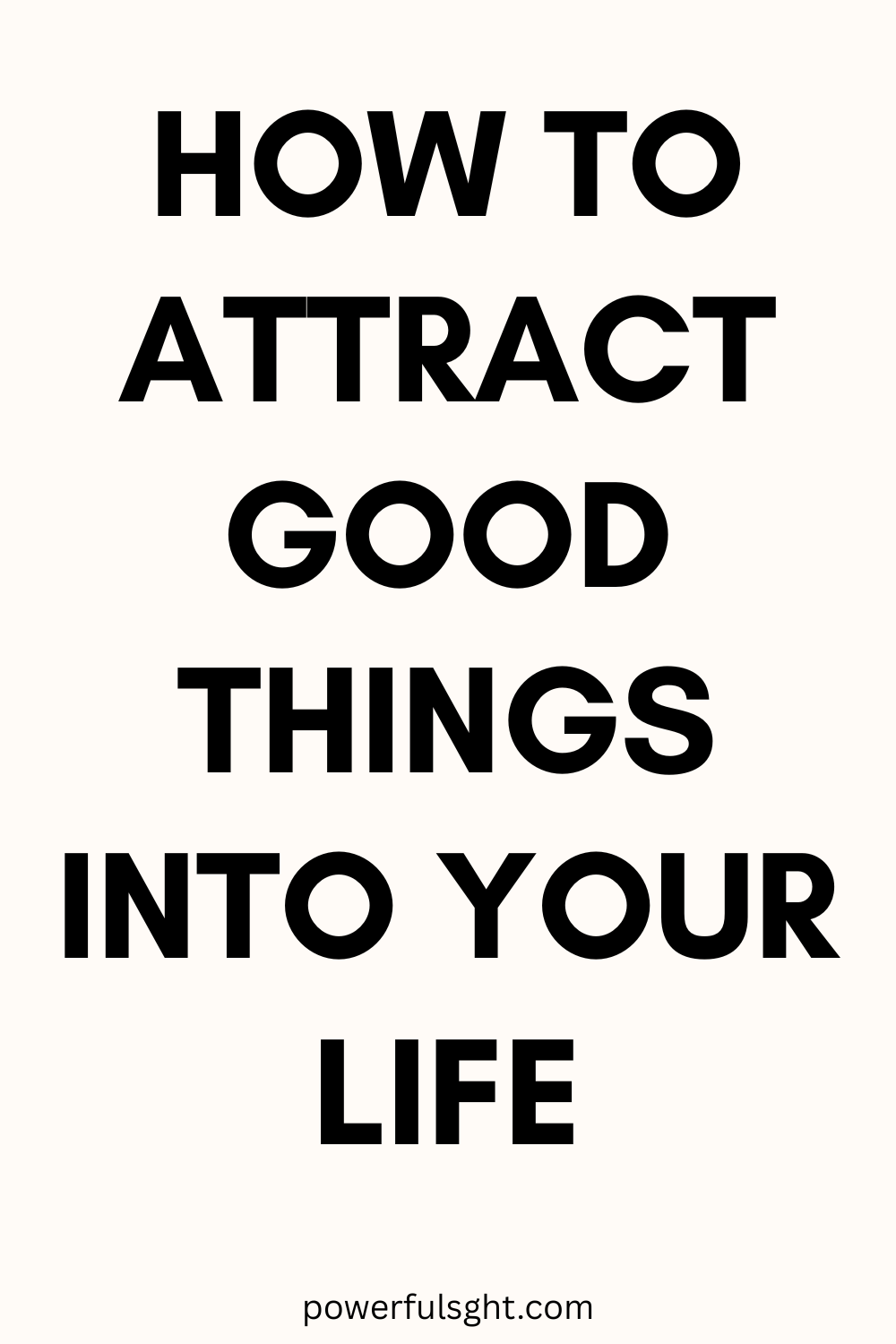 How to Attract Good Things Into Your Life