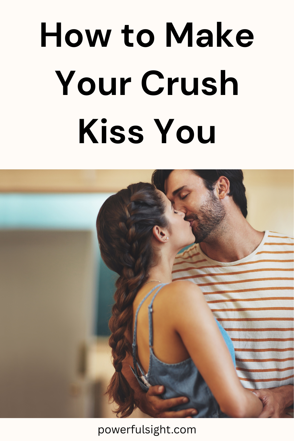 How to Make Your Crush Kiss You