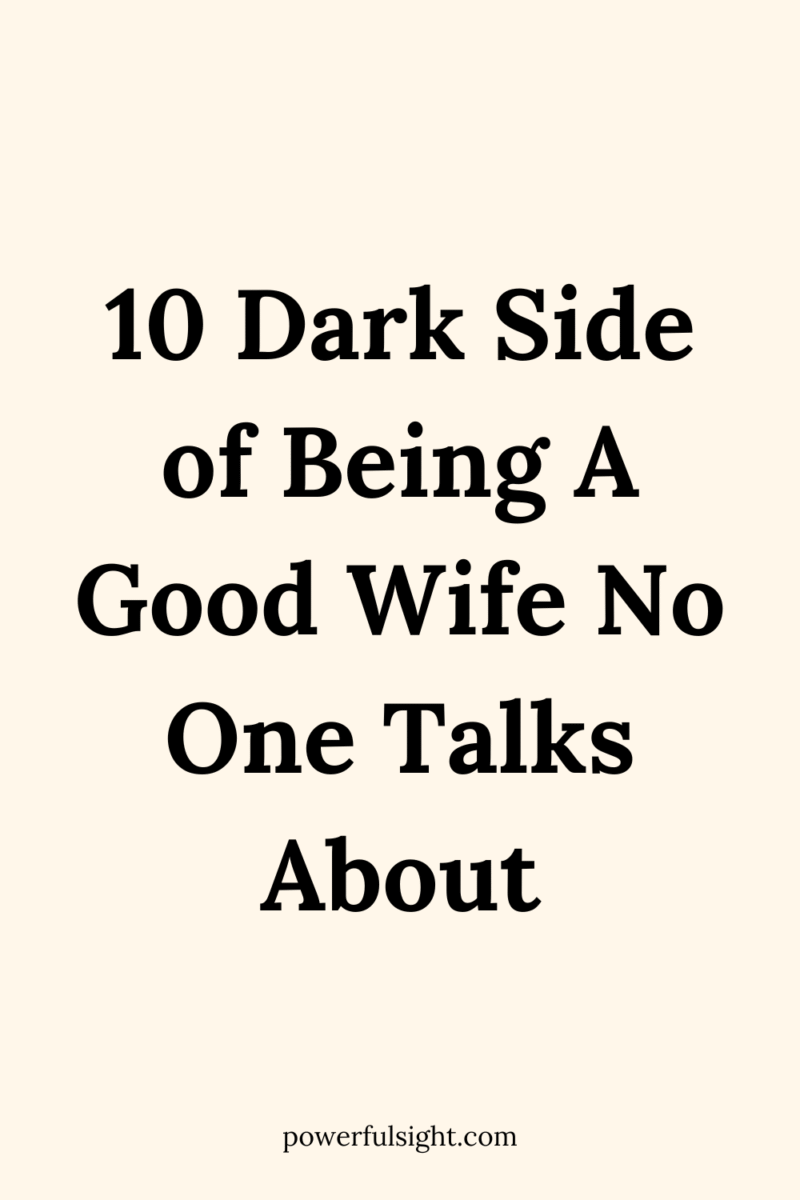 10 Dark Side of Being A Good Wife No One Talks About Powerful Sight(02)