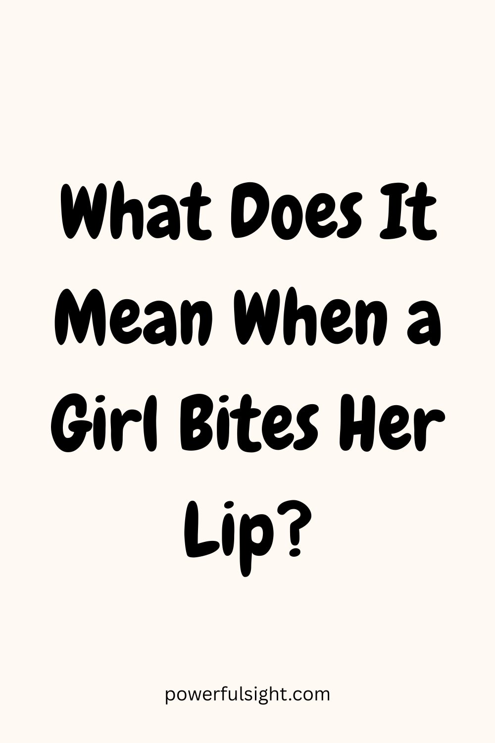 What Does It Mean When a Girl Bites Her Lip?