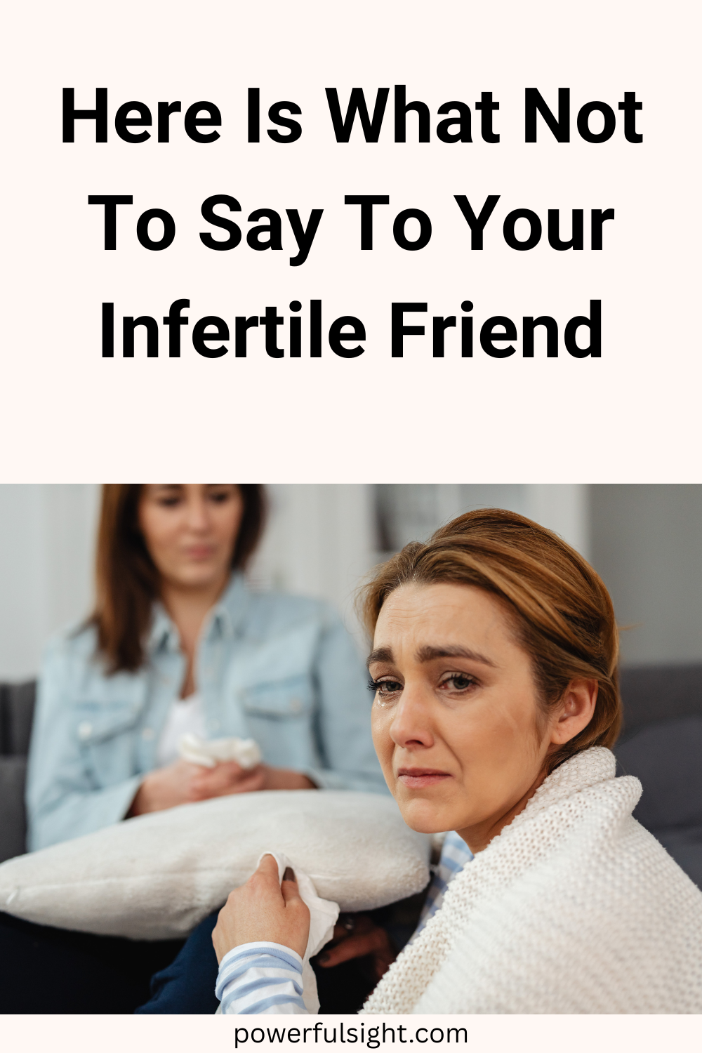 What Not To Say To Your Infertile Friend