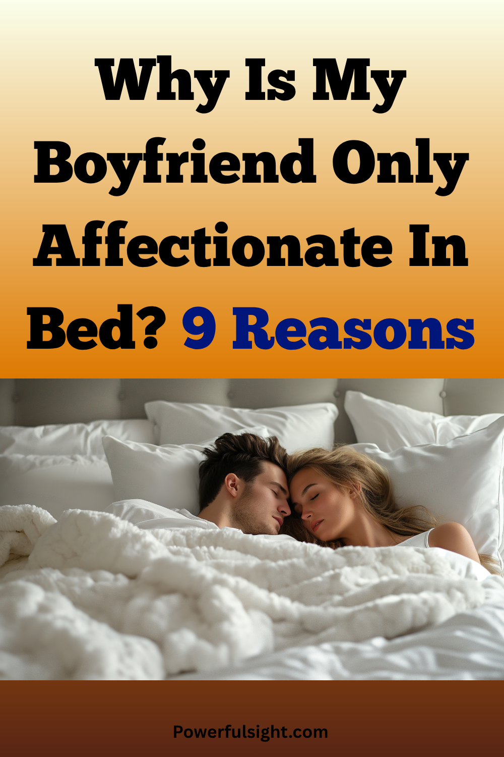Why Is My Boyfriend Only Affectionate In Bed? 9 Reasons