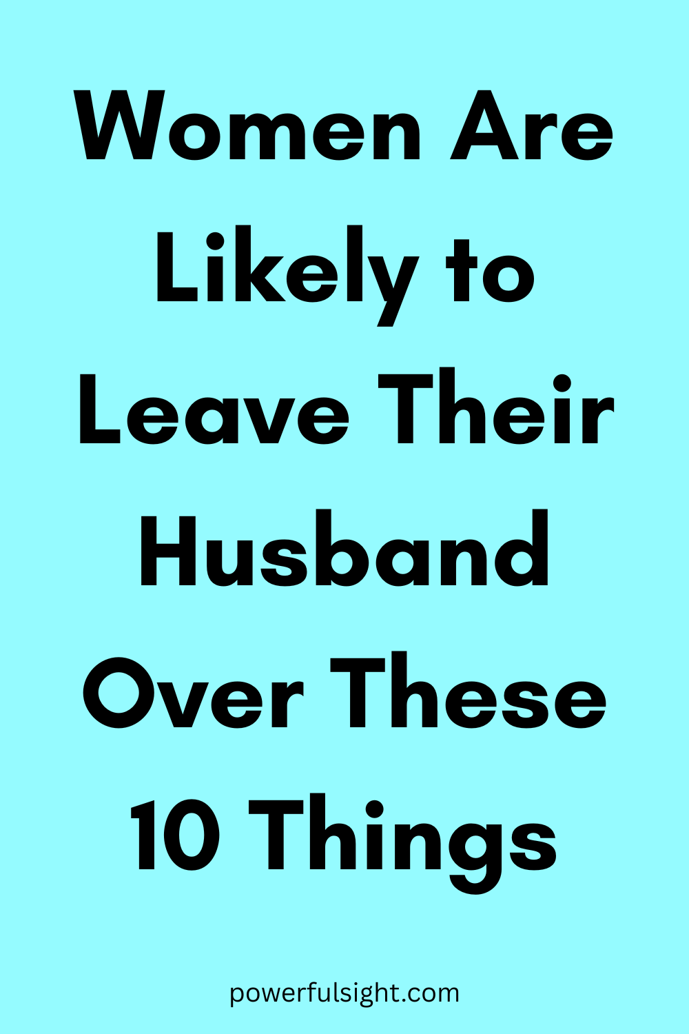 Women Are Likely to Leave Their Husband Over These 10 Things
