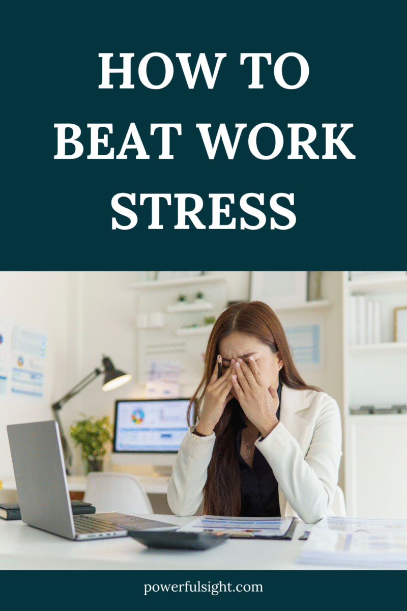 10 Ways to Beat Work Stress - Powerful Sight