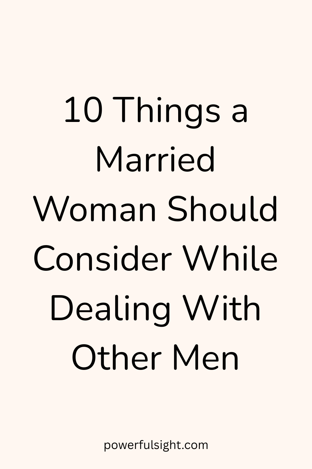 10 Things a Married Woman Should Consider While Dealing With Other Men