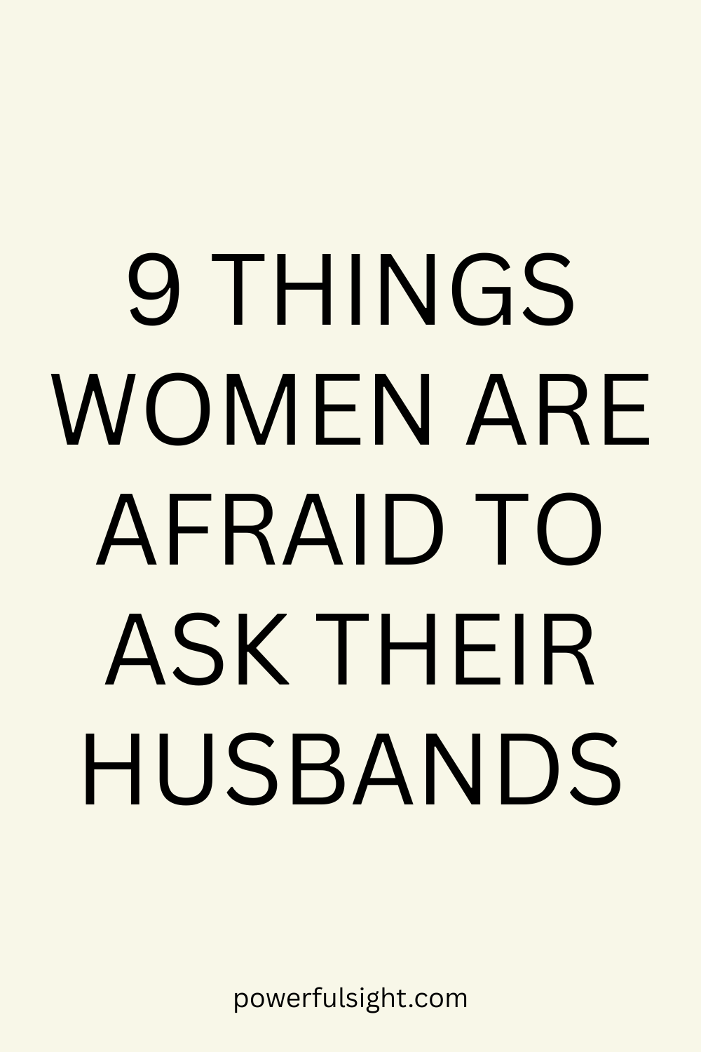 9 Things Women Are Afraid To Ask Their Husbands