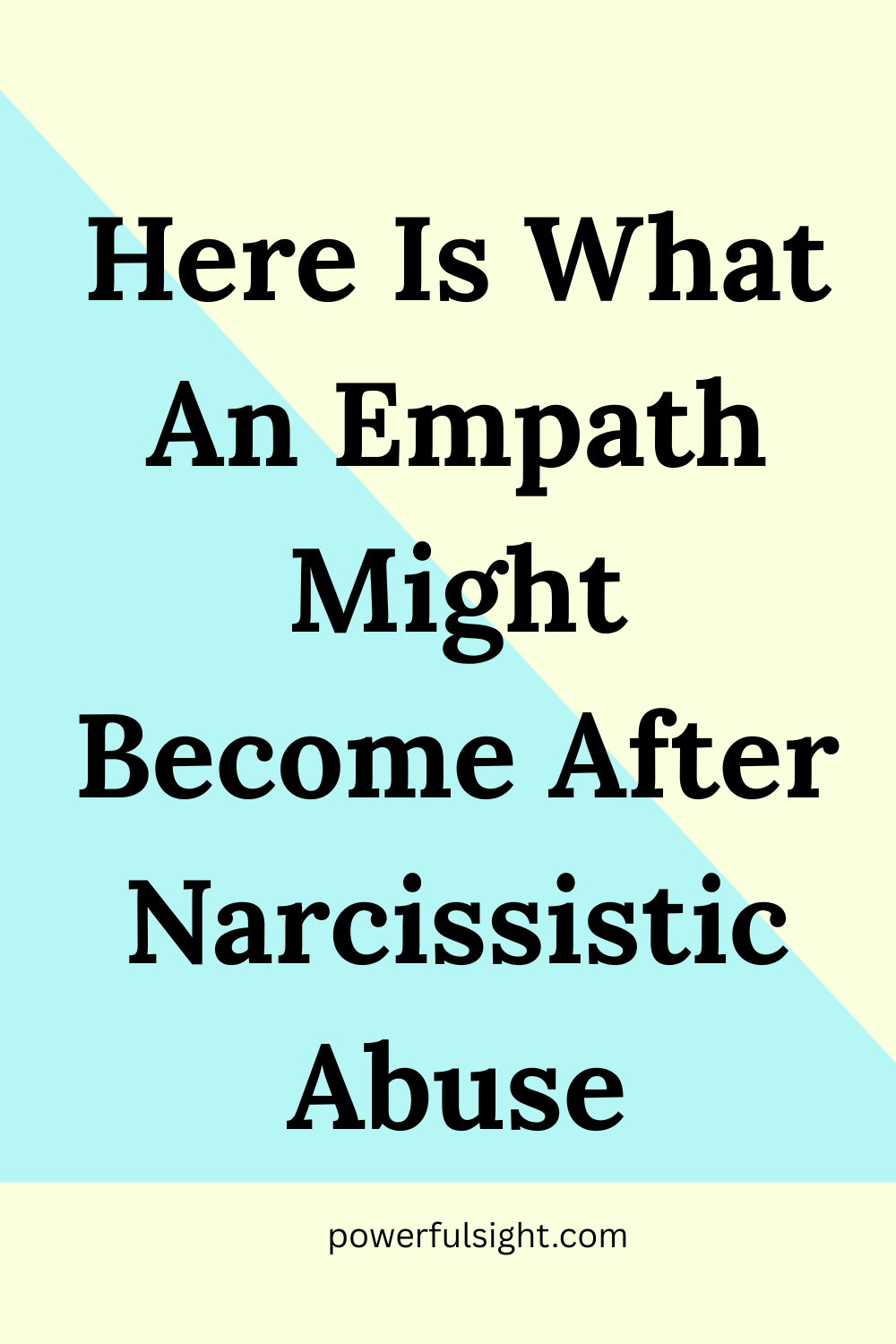 What An Empath Might Become After Narcissistic Abuse