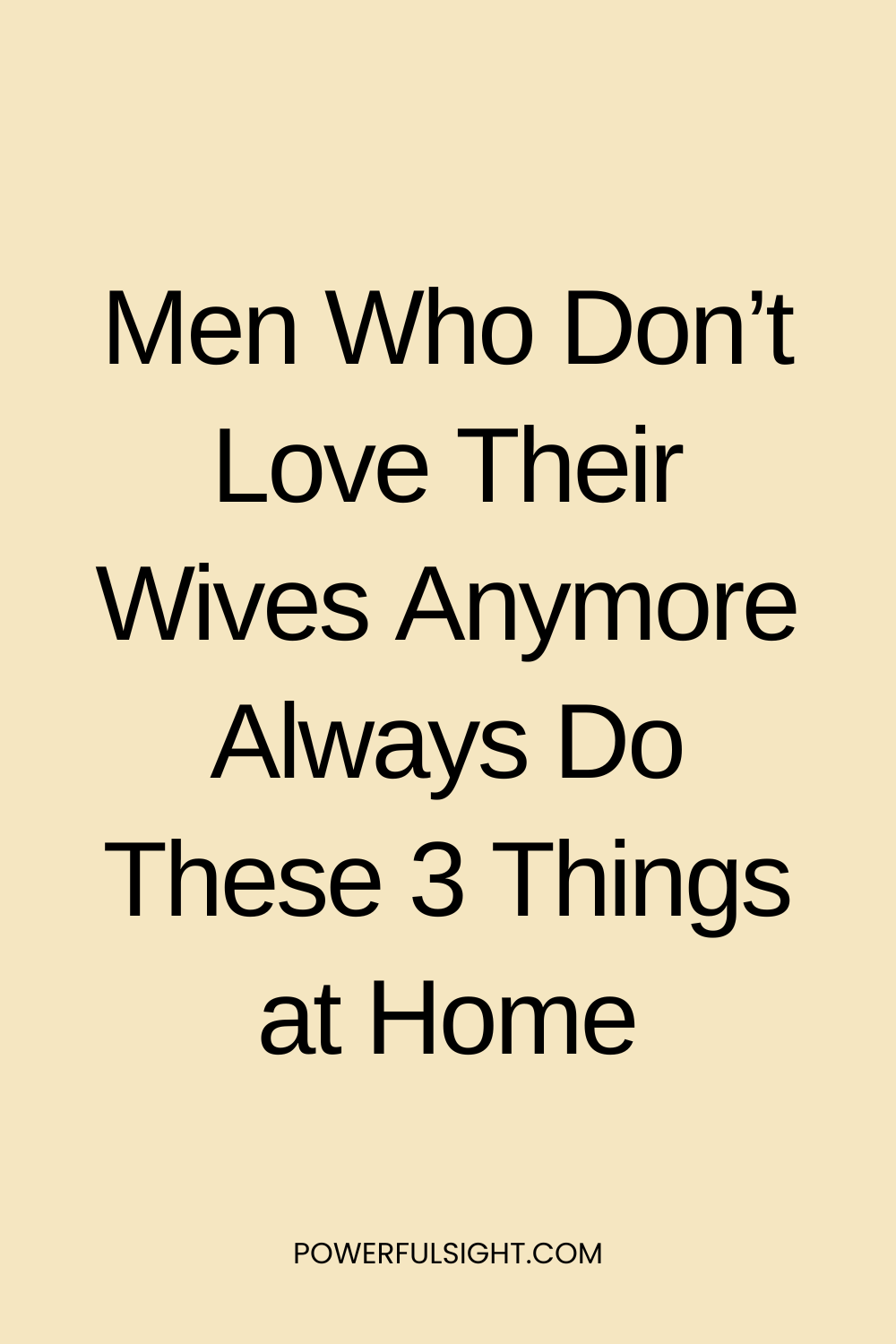Men Who Don’t Love Their Wives Anymore Always Do These 3 Things at Home
