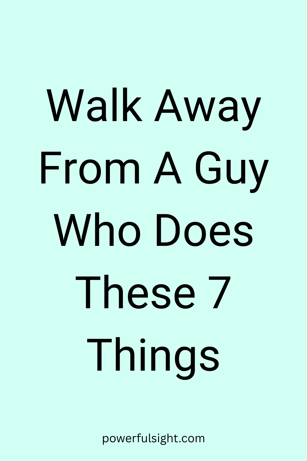 Walk Away From A Guy Who Does These 7 Things