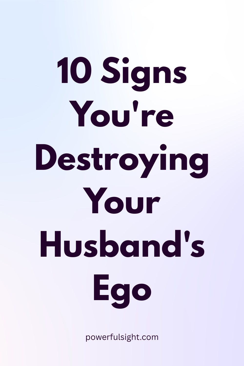 10 Signs You're Destroying Your Husband's Ego
