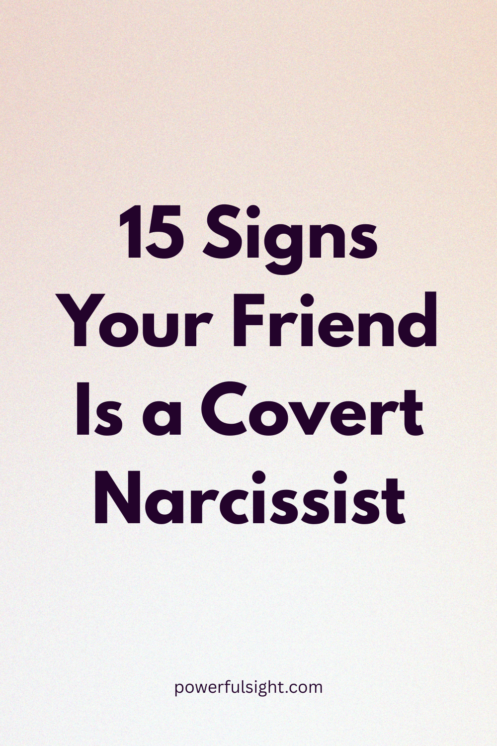 15 Signs Your Friend Is a Covert Narcissist