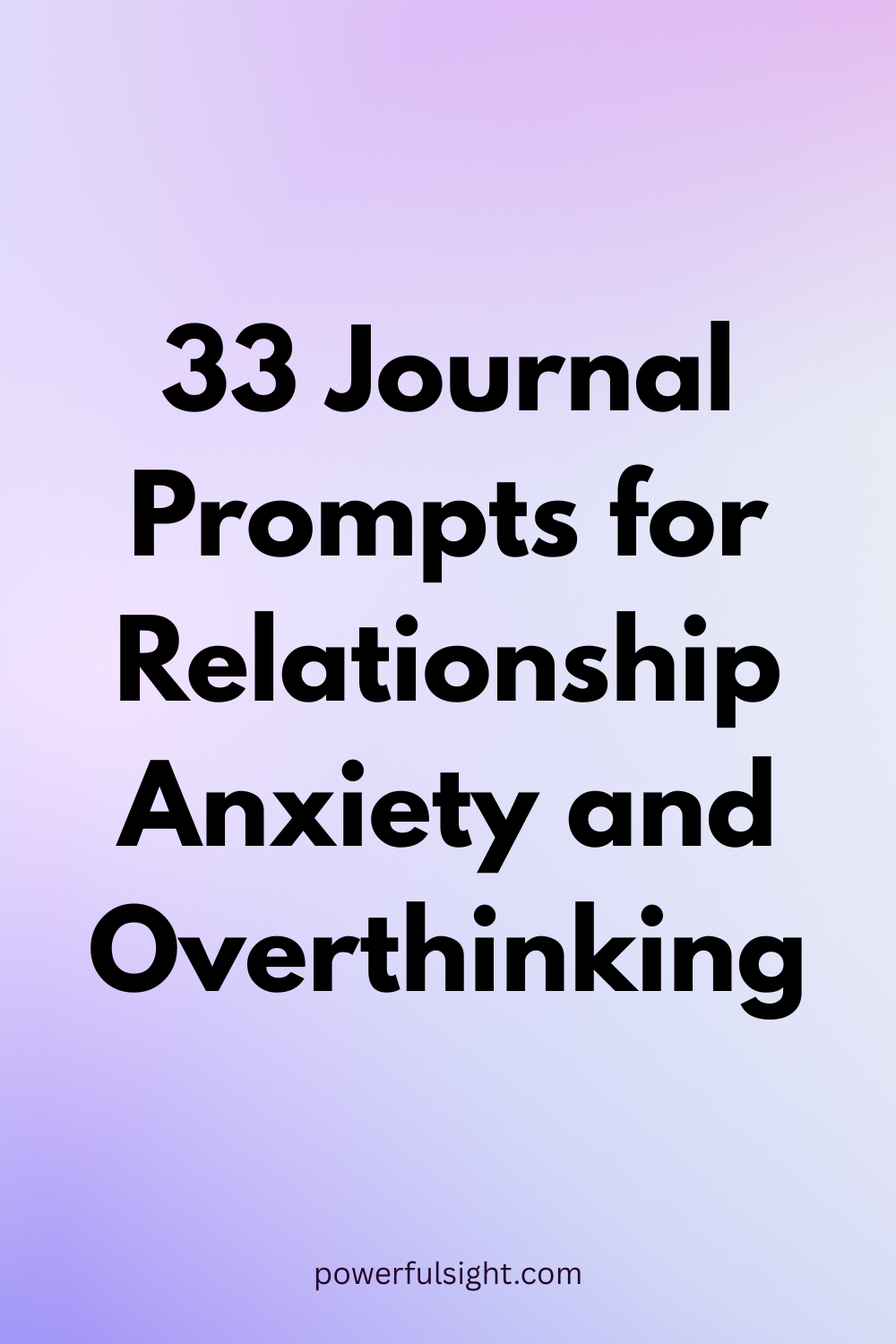 33 Journal Prompts for Relationship Anxiety and Overthinking