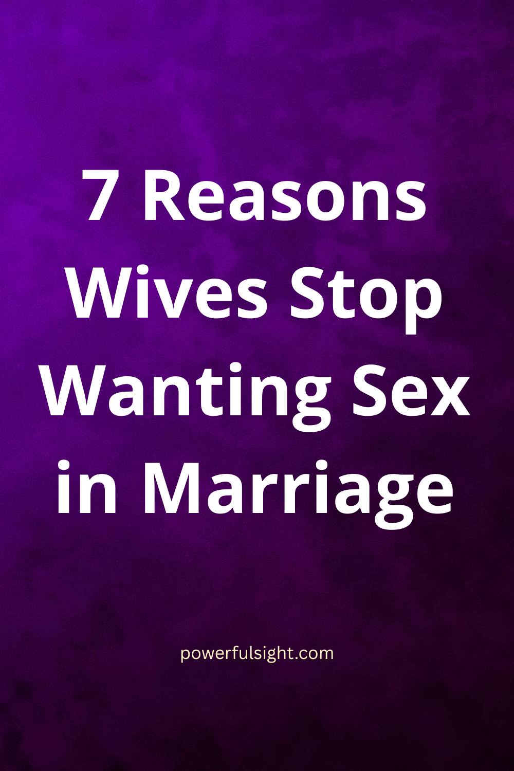 7 Reasons Wives Stop Wanting Sex in Marriage