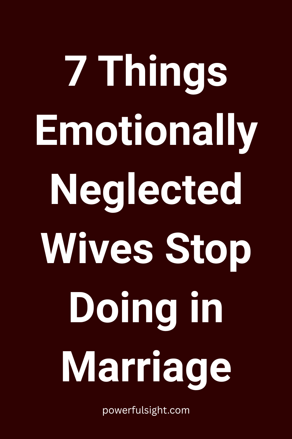7 Things Emotionally Neglected Wives Stop Doing in Marriage