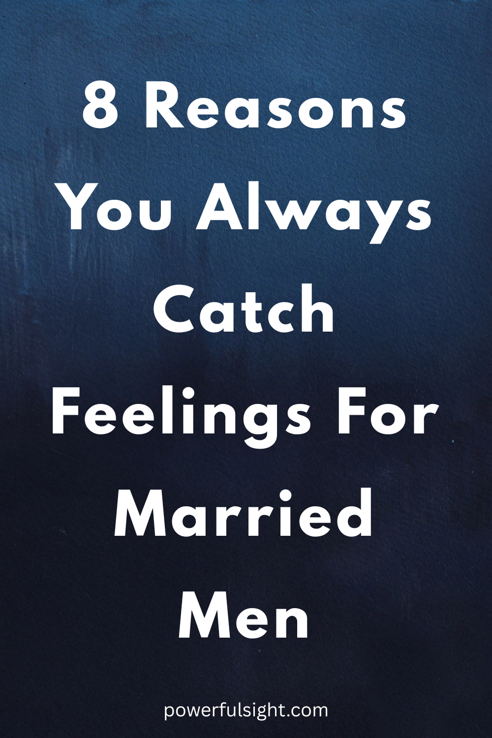 Reasons you always catch feelings for married men