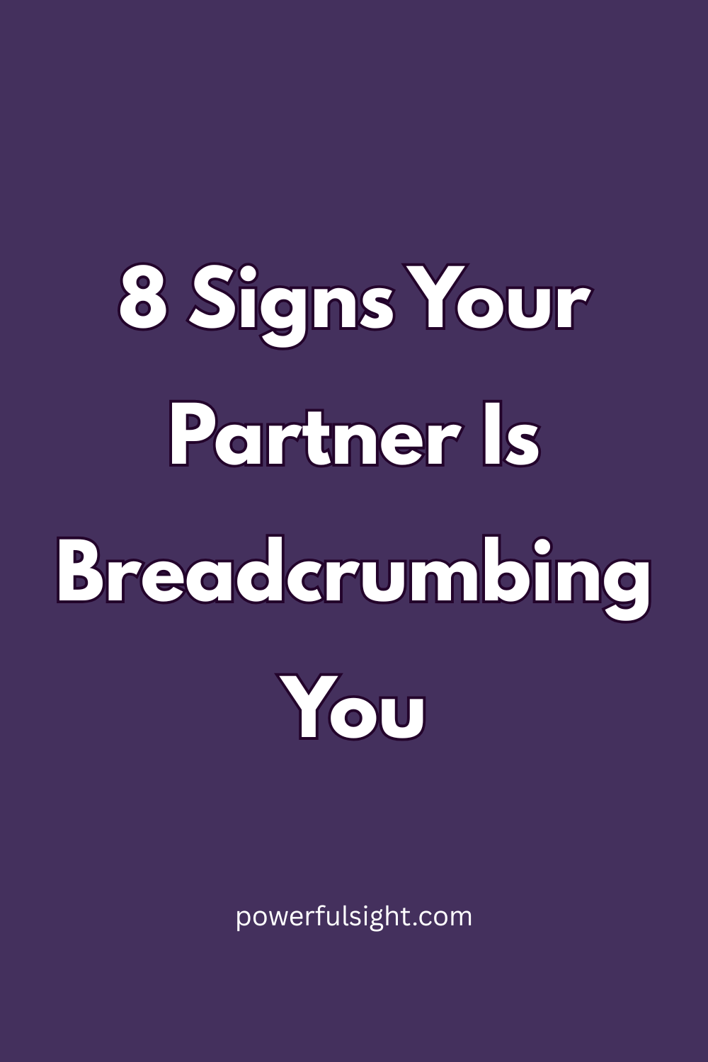 8 Signs Your Partner Is Breadcrumbing You