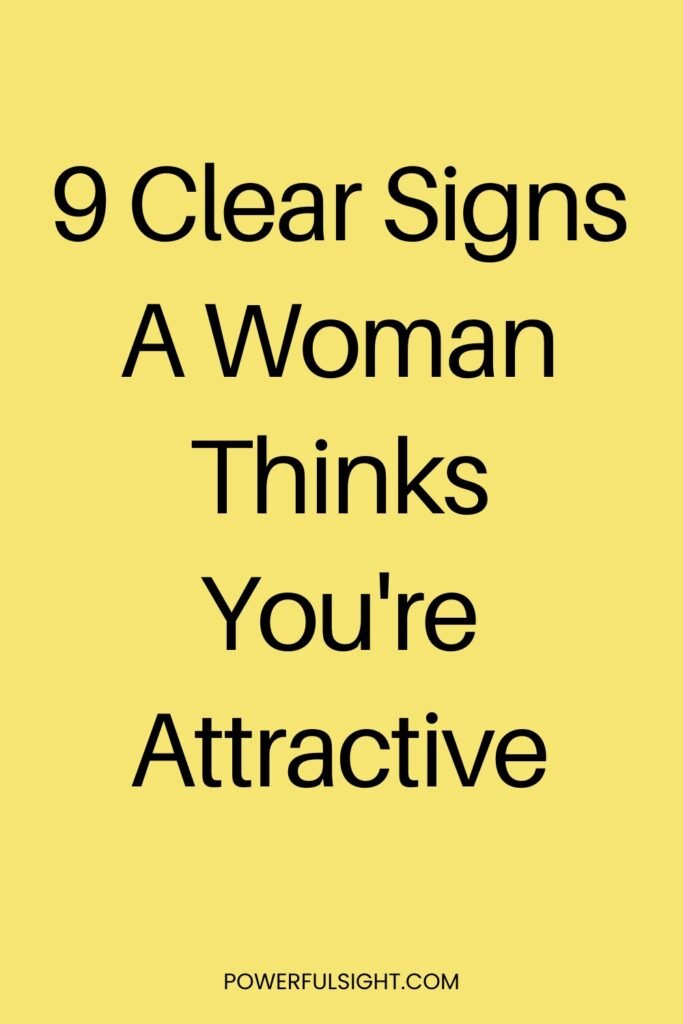 9 Clear Signs A Woman Thinks You're Attractive - Powerful Sight