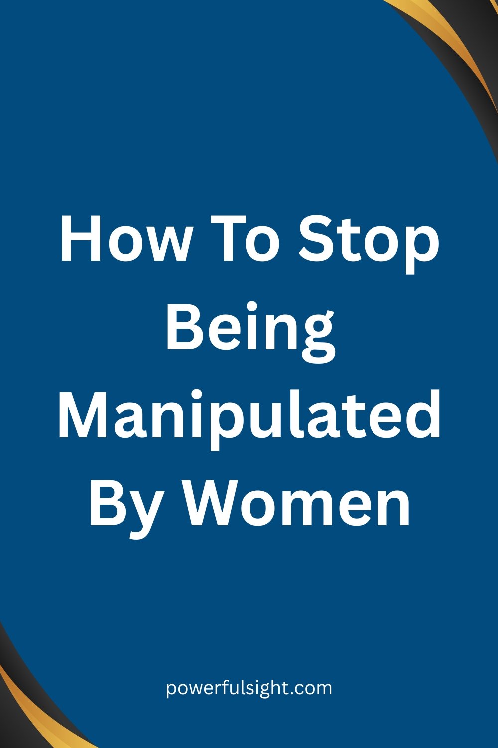 How To Stop Being Manipulated By Women