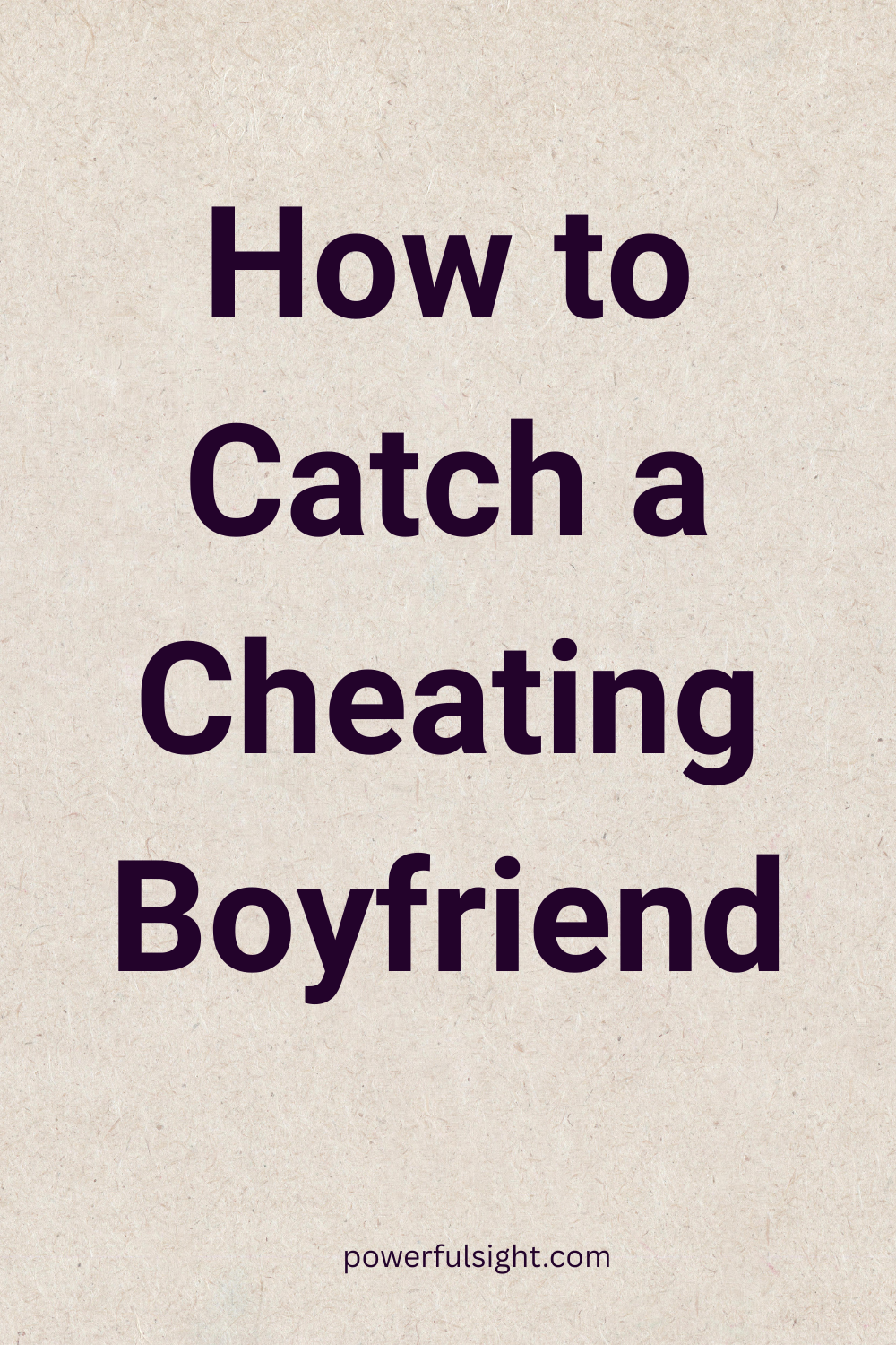 How to Catch a Cheating Boyfriend