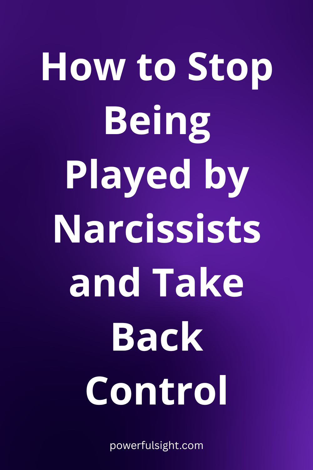 How to Stop Being Played by Narcissists and Take Back Control