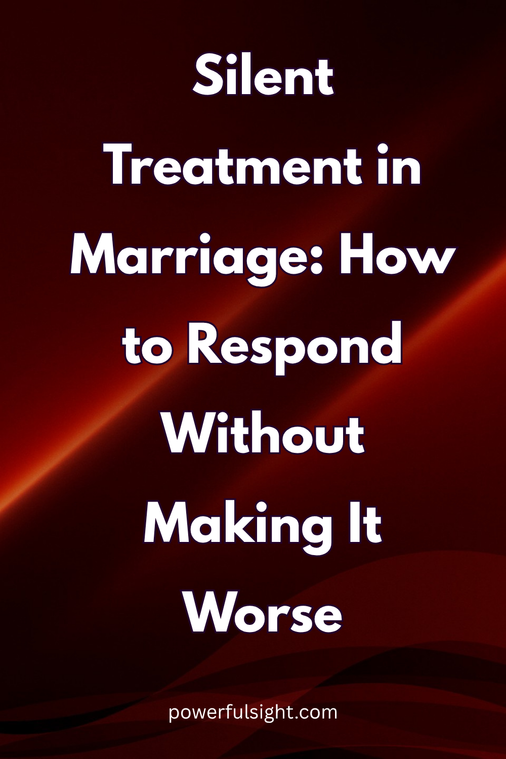 Silent Treatment in Marriage: Signs, Effects, and What to Do