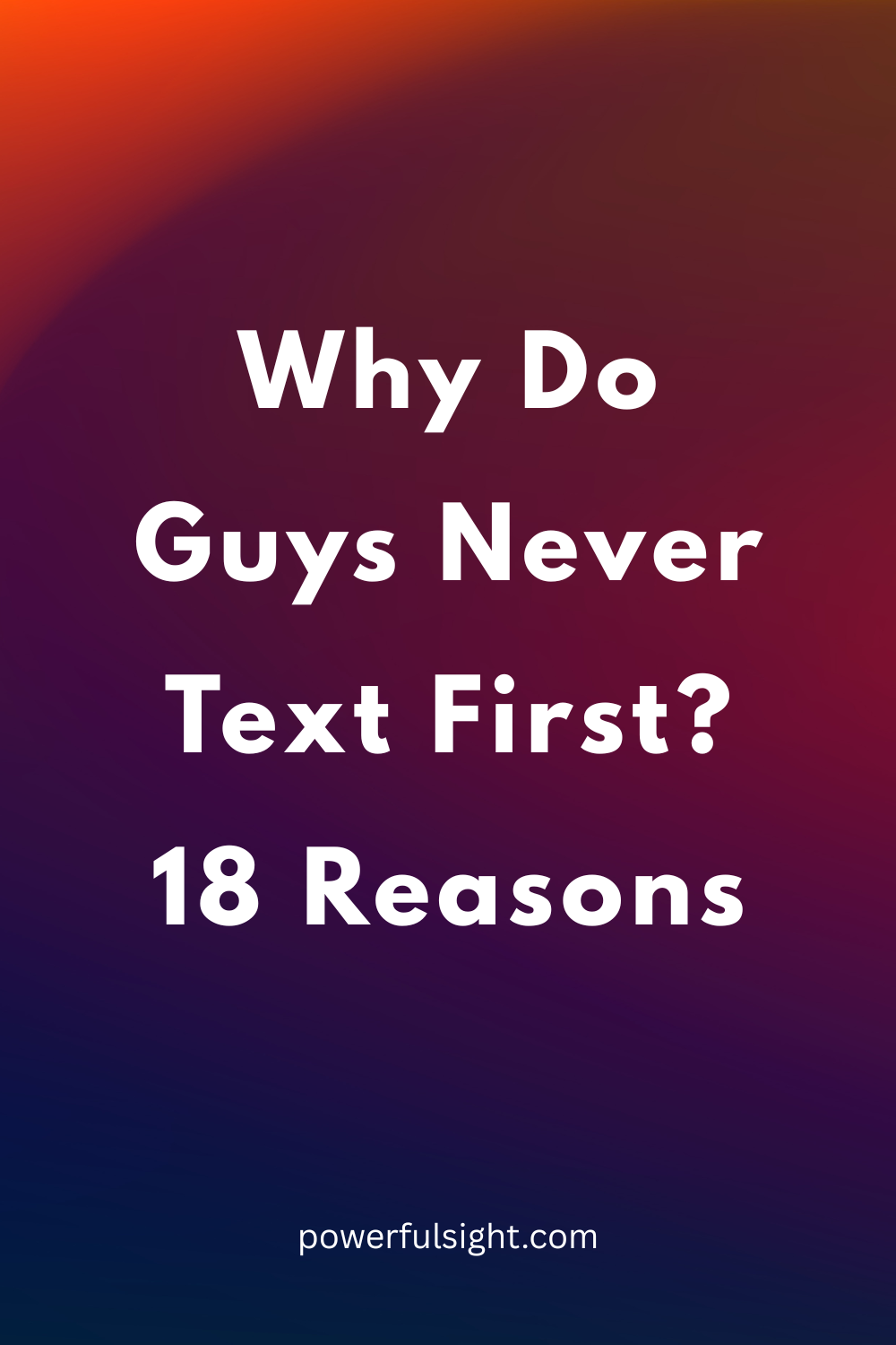 Why Do Guys Never Text First? 18 Reasons