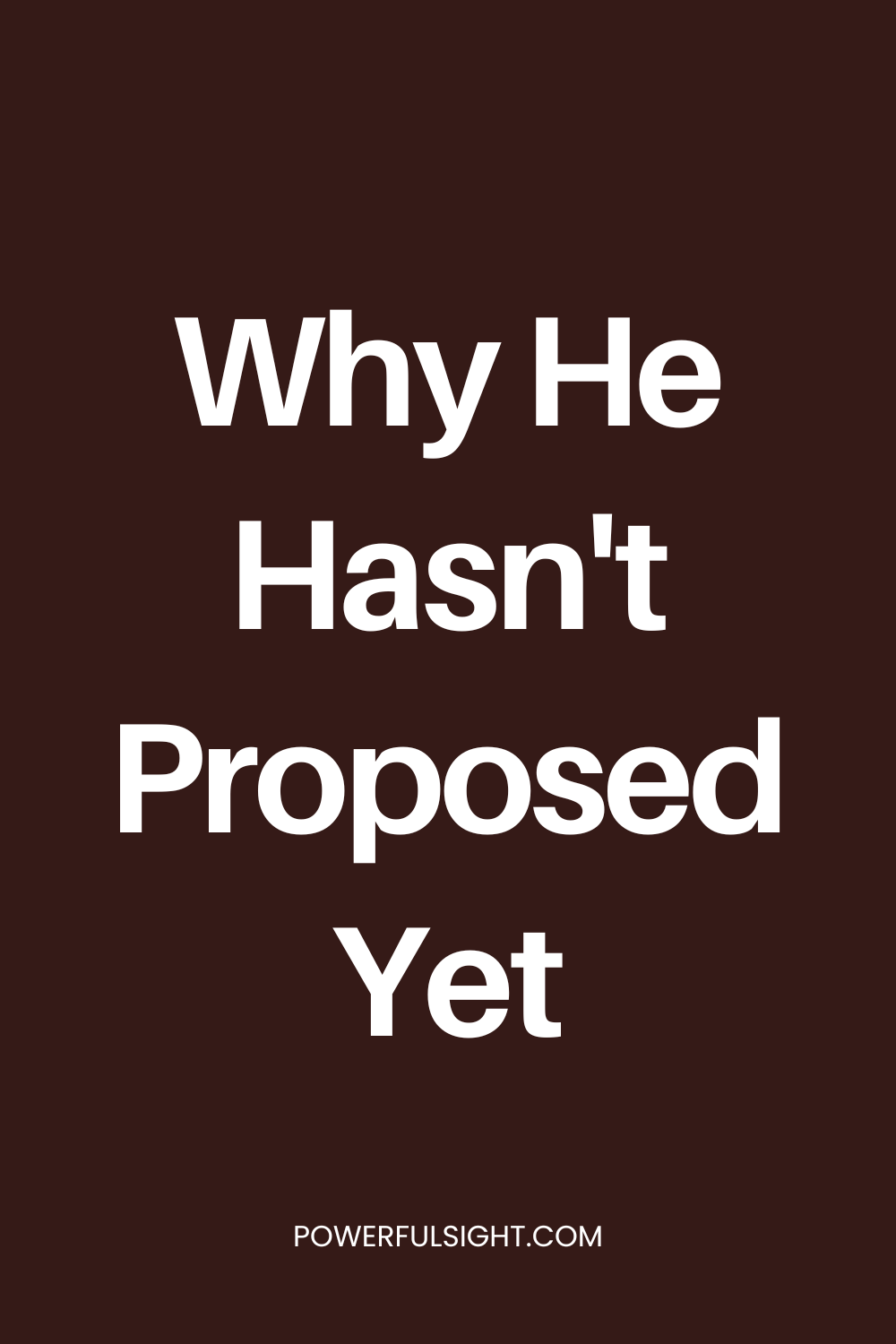 Why He Hasn't Proposed Yet