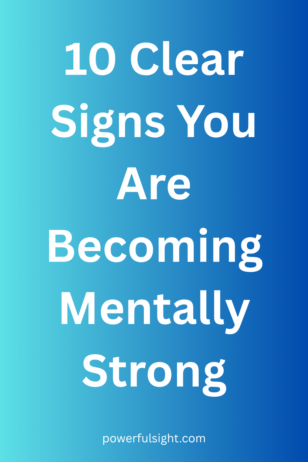 10 Clear Signs You Are Becoming Mentally Strong