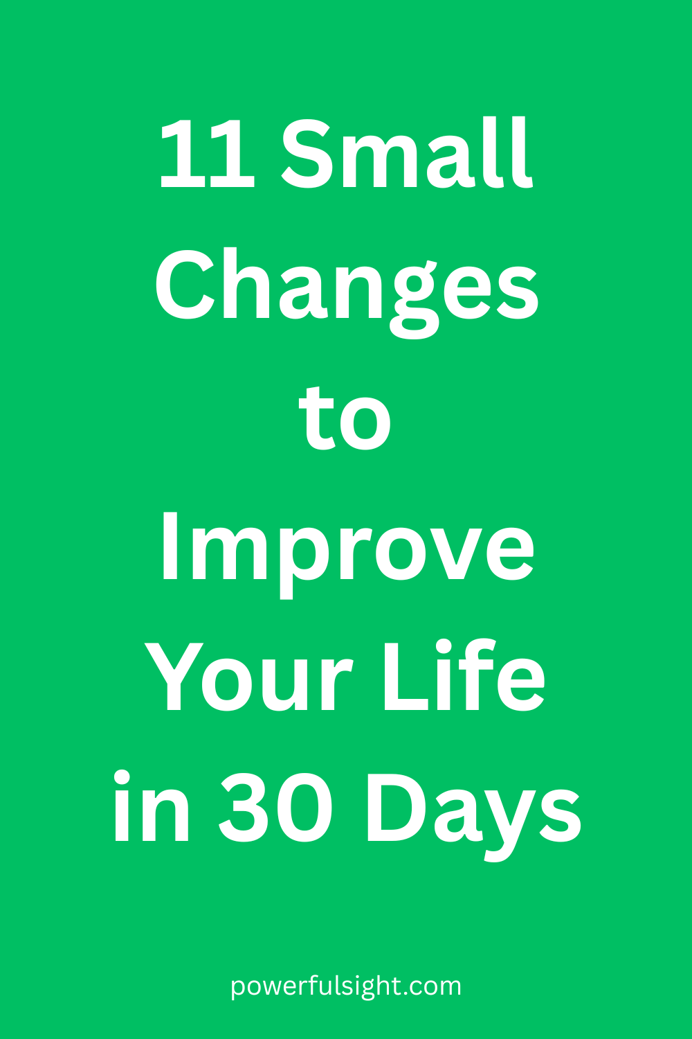 11 Small Changes to Improve Your Life in 30 Days
