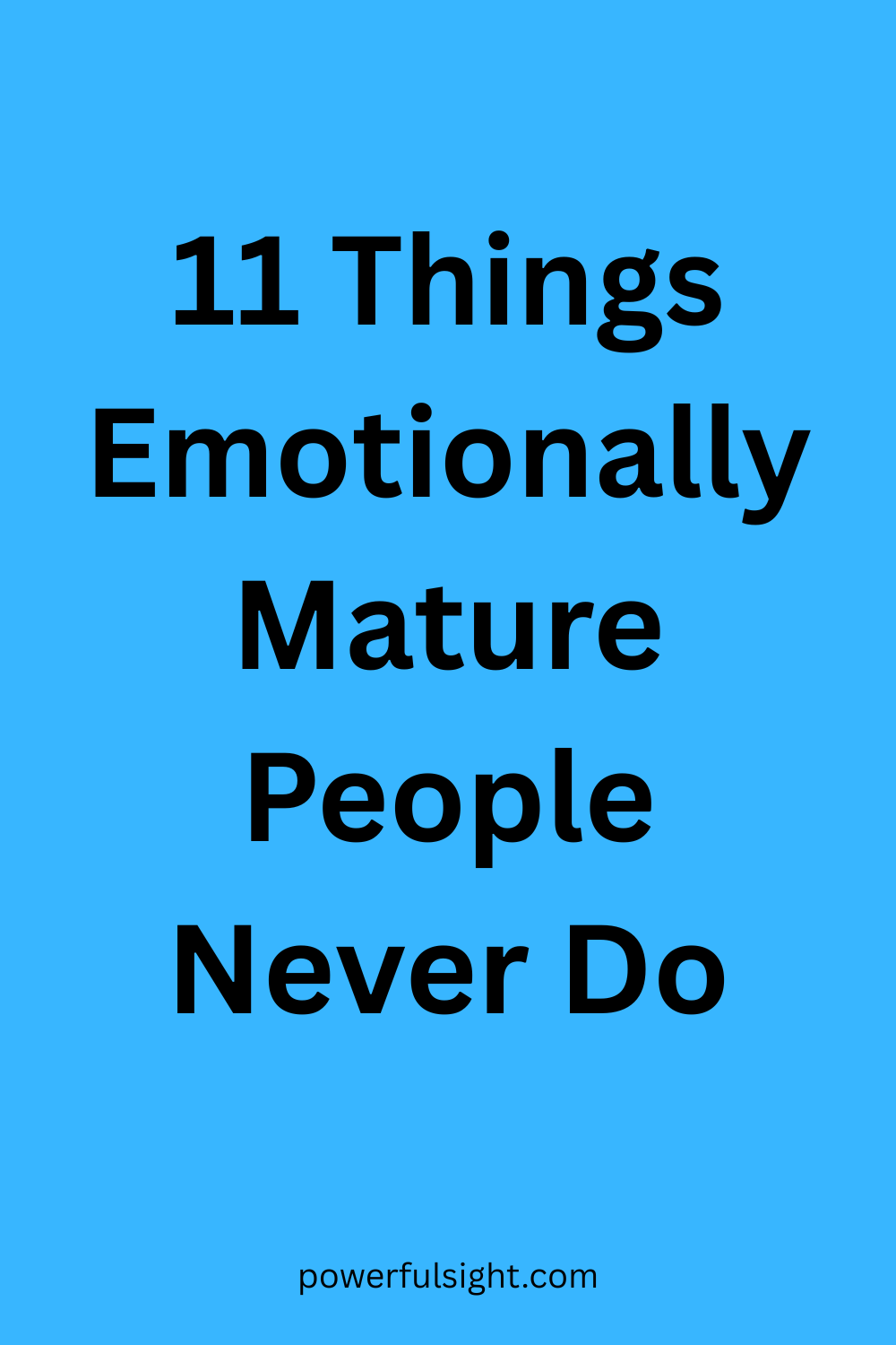 11 Things Emotionally Mature People Never Do